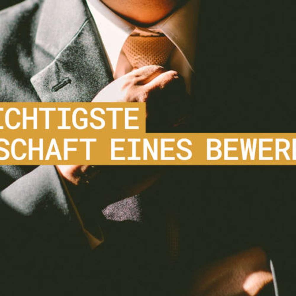 Die wichtigste Eigenschaft eines Bewerbers