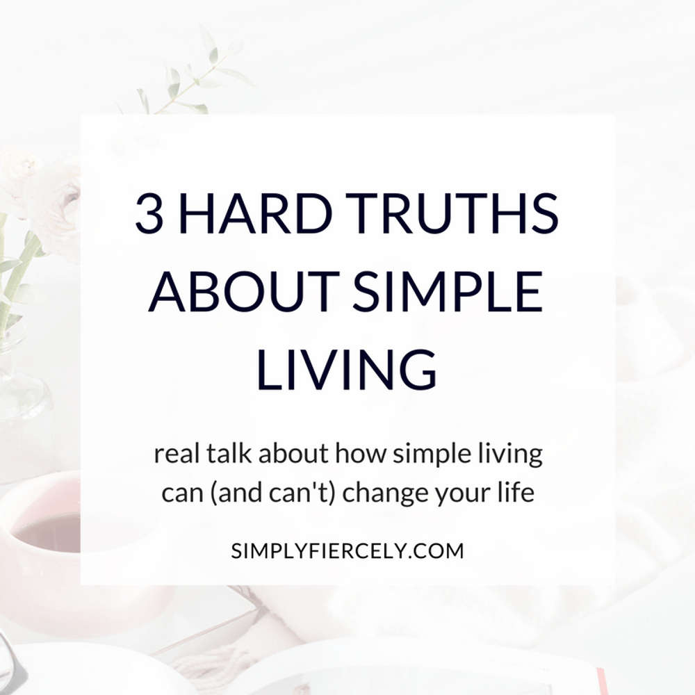 3 Hard Truths About Simple Living