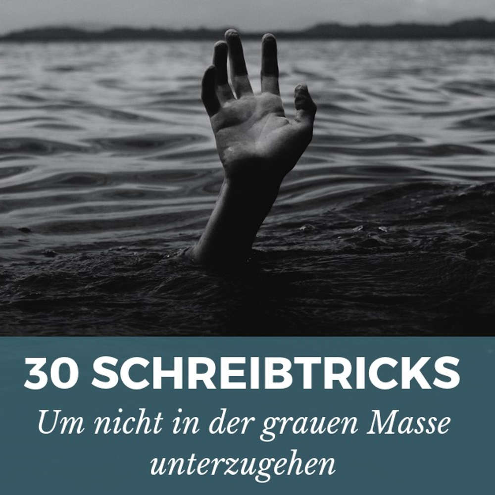 30 Schreibtricks, die jeder Schreiber beherrschen sollte, um nicht in der grauen Masse unterzugehen