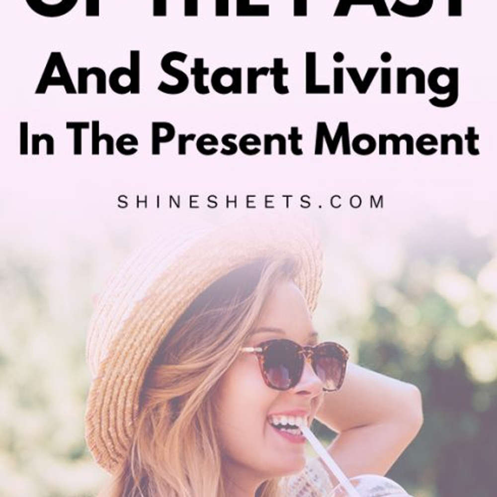 How To Let Go Of The Past And Start Living Your Life Afresh