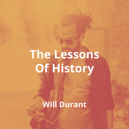 The Lessons Of History by Will Durant Summary Reading.FM