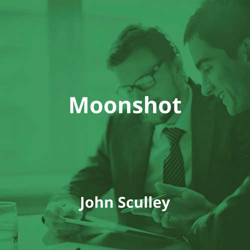 Moonshot by John Sculley - Summary