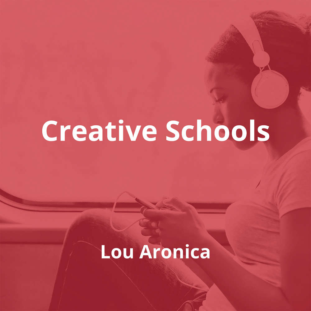 Creative Schools by Lou Aronica - Summary