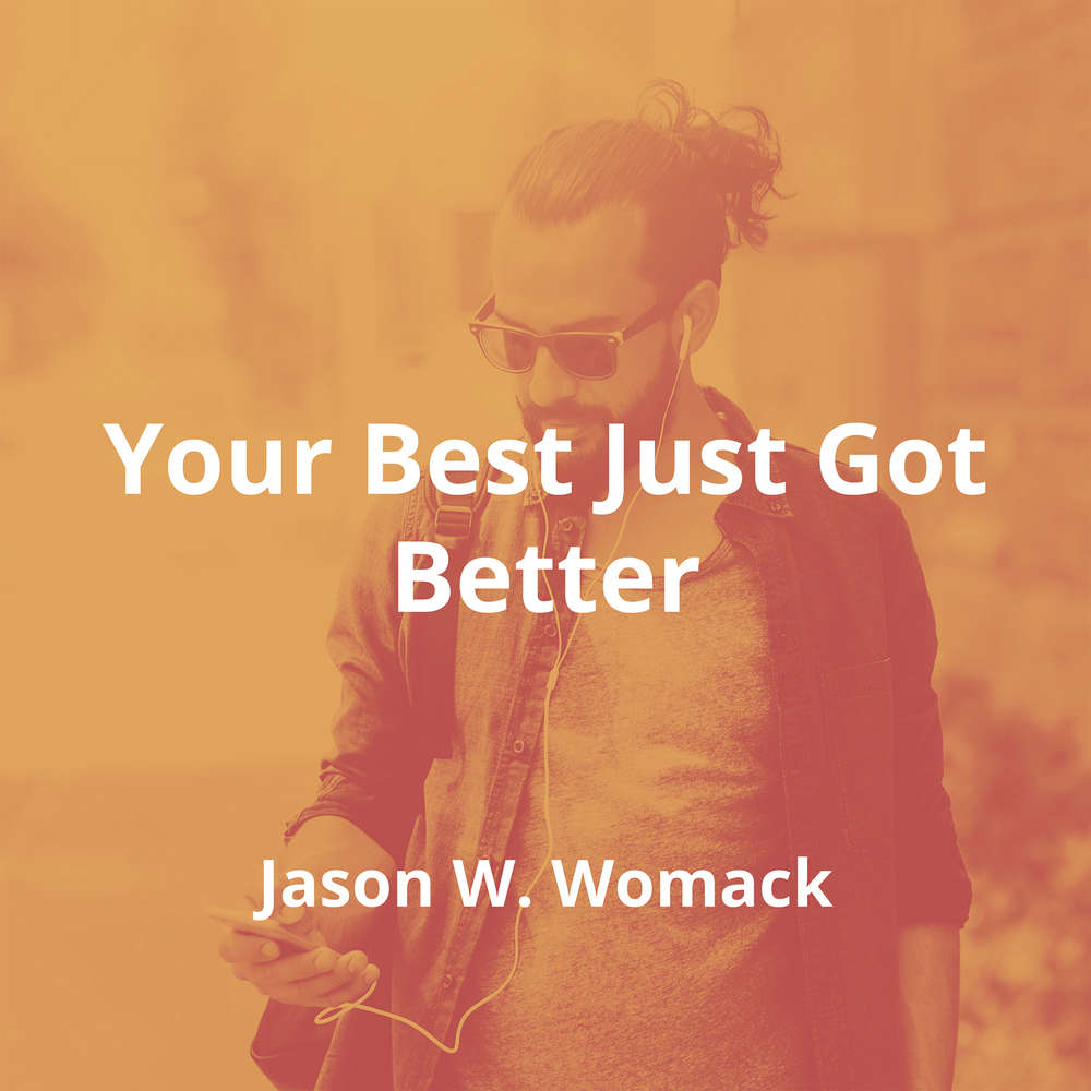 Your Best Just Got Better by Jason W. Womack - Summary