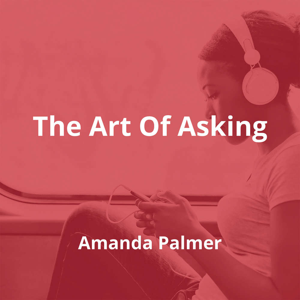 The Art Of Asking by Amanda Palmer - Summary