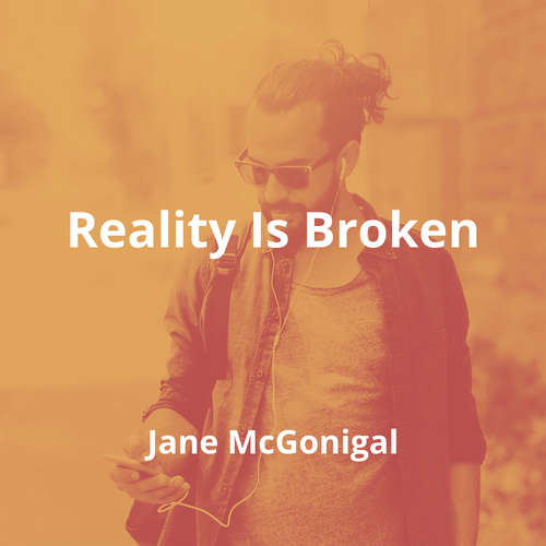 Reality Is Broken by Jane McGonigal - Summary