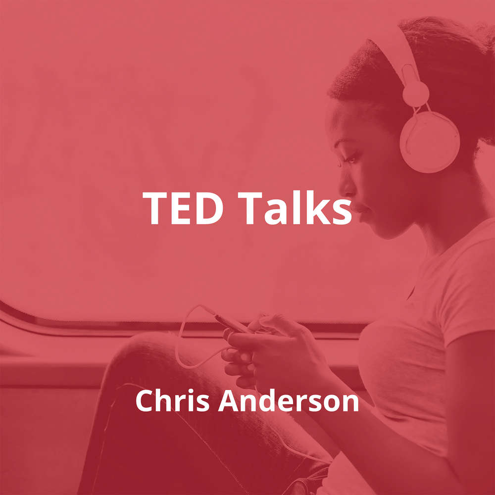 TED Talks by Chris Anderson - Summary