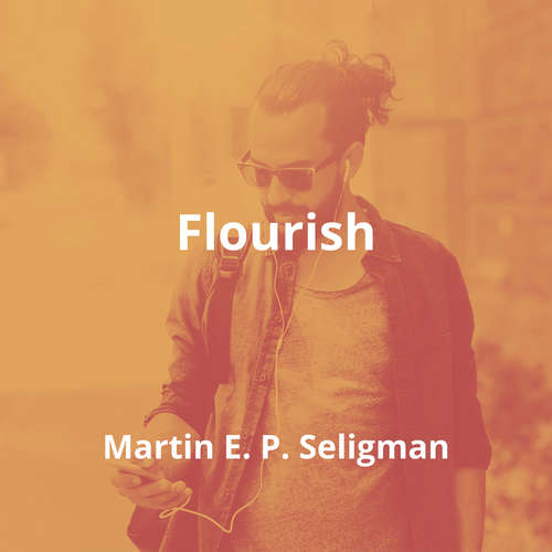 Flourish by Martin E. P. Seligman - Summary