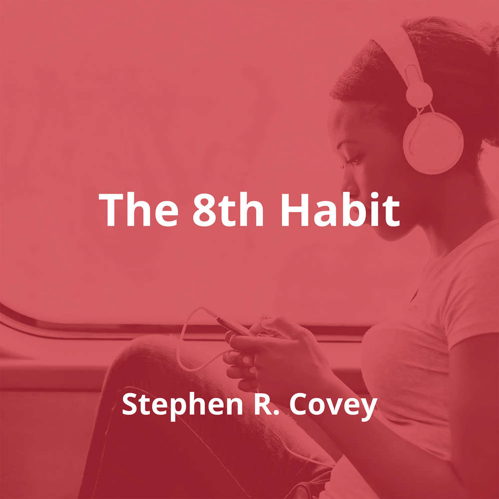 The 8th Habit by Stephen R. Covey - Summary