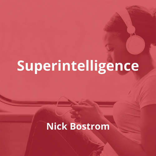 Superintelligence by Nick Bostrom - Summary