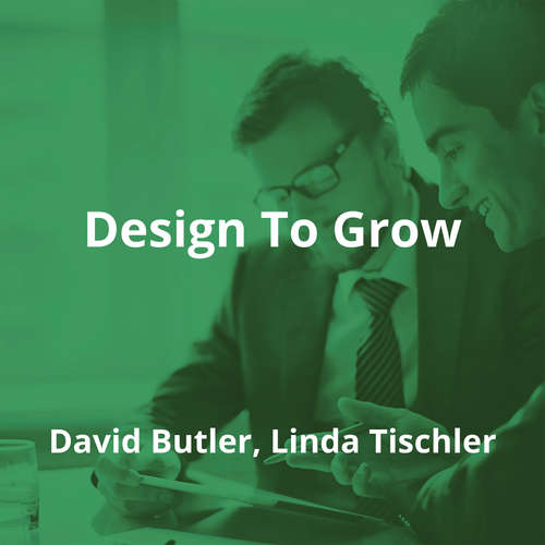 Design To Grow by David Butler, Linda Tischler - Summary