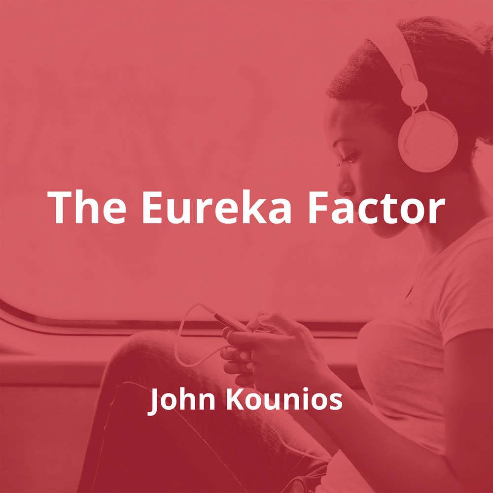 The Eureka Factor by John Kounios - Summary