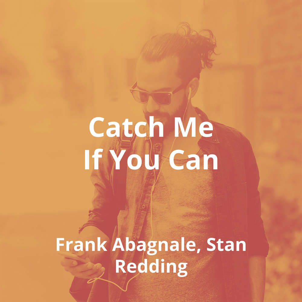 Catch Me If You Can by Frank Abagnale, Stan Redding - Summary