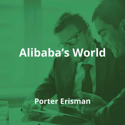 Alibaba’s World by Porter Erisman - Summary