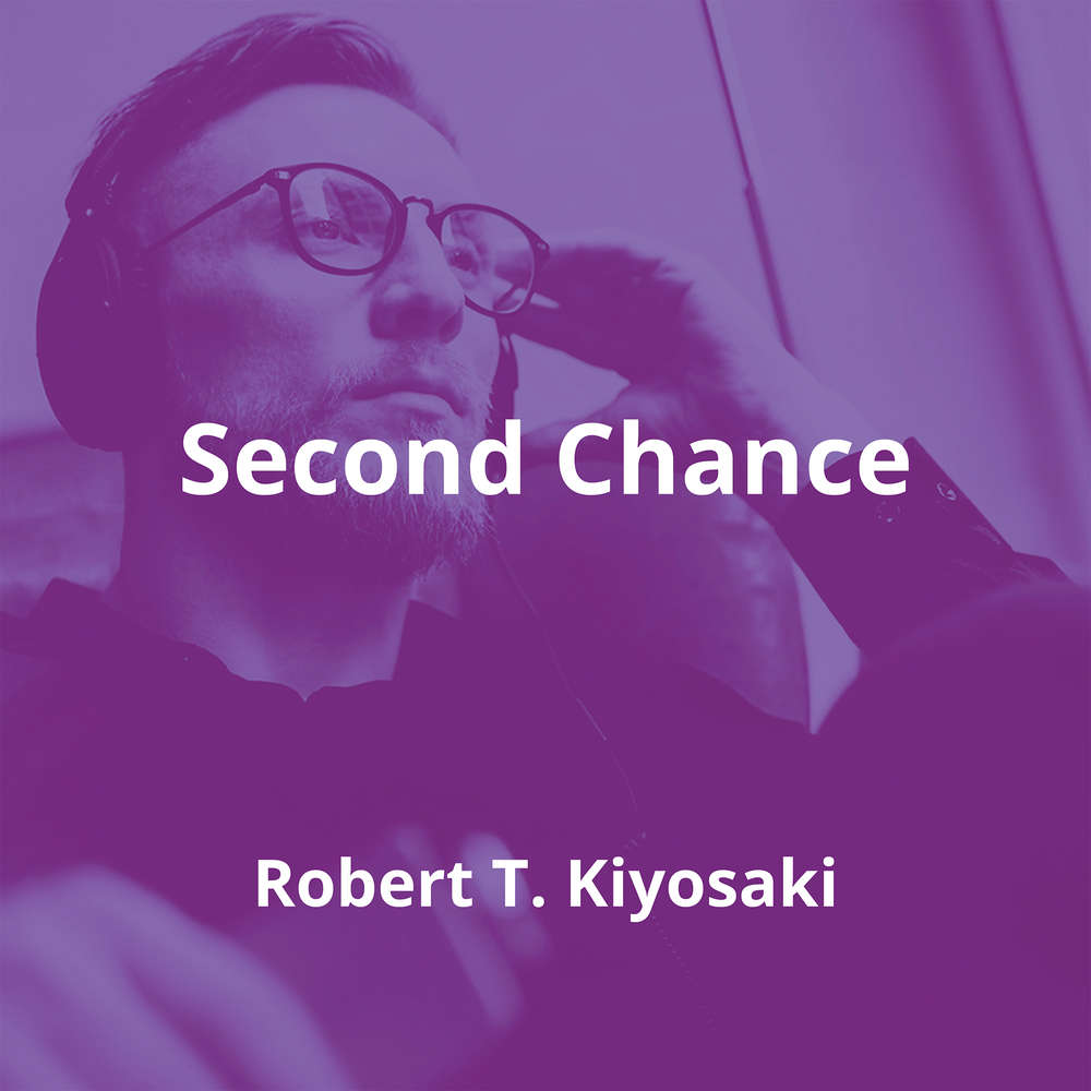Second Chance by Robert T. Kiyosaki - Summary