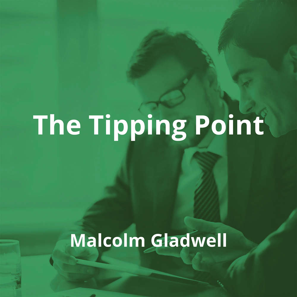 The Tipping Point by Malcolm Gladwell - Summary