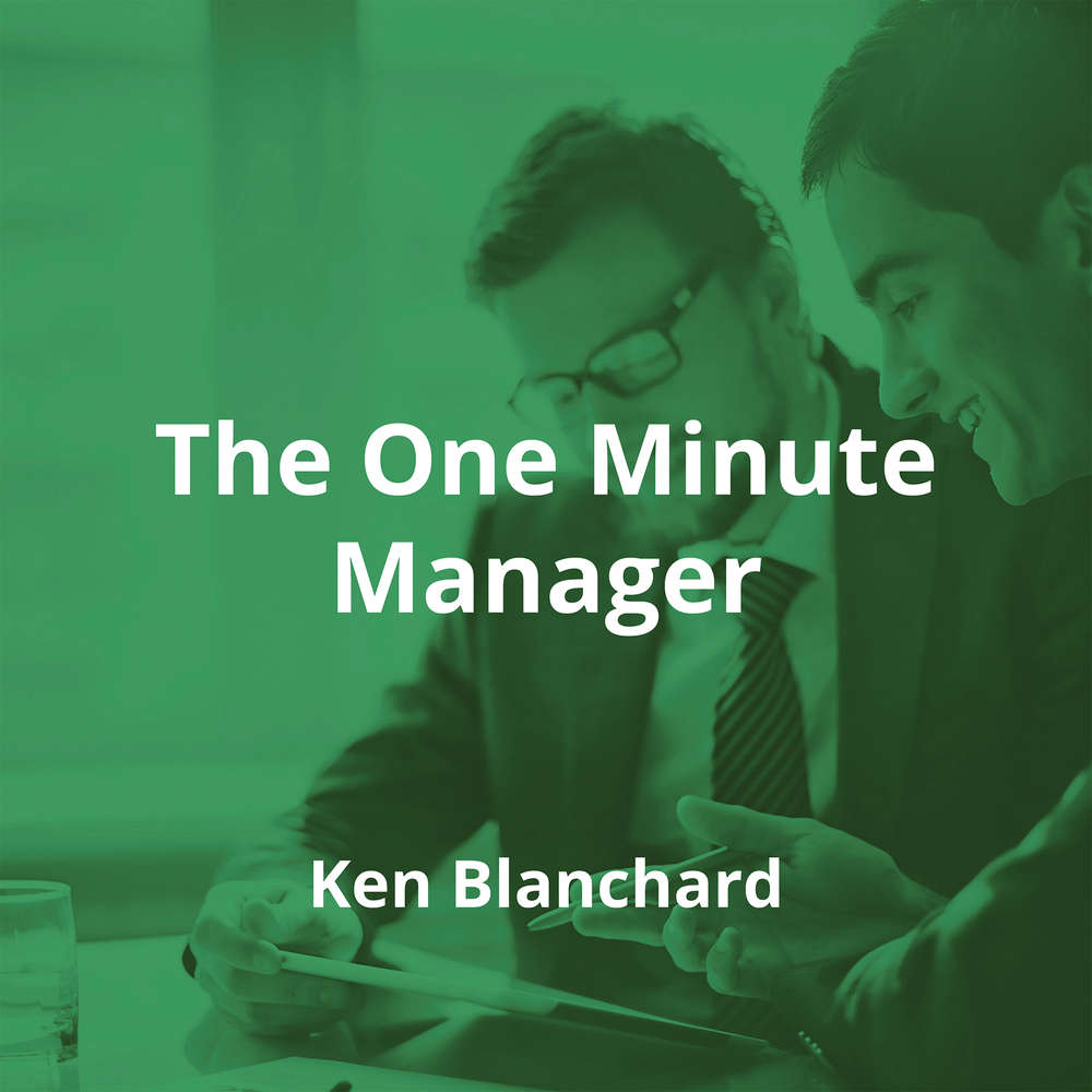 The One Minute Manager by Ken Blanchard - Summary