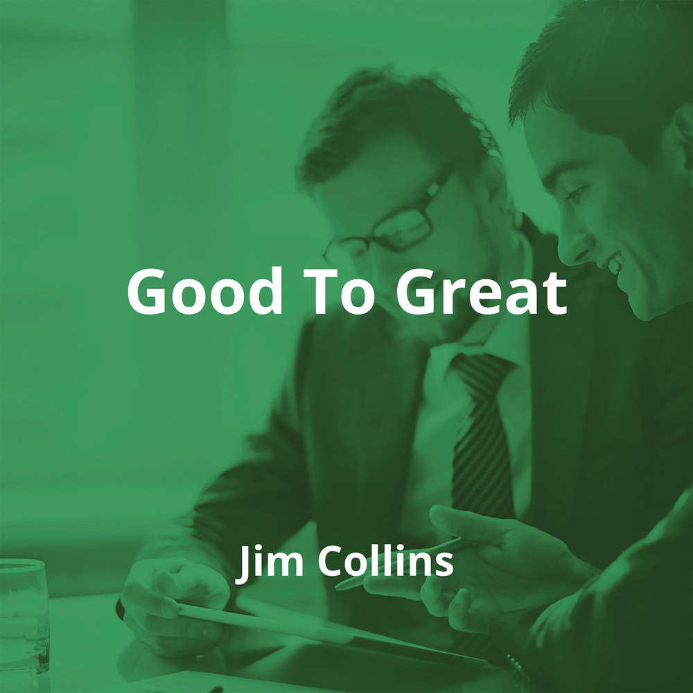 Good To Great by Jim Collins - Summary