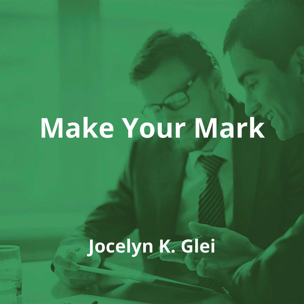 Make Your Mark by Jocelyn K. Glei - Summary
