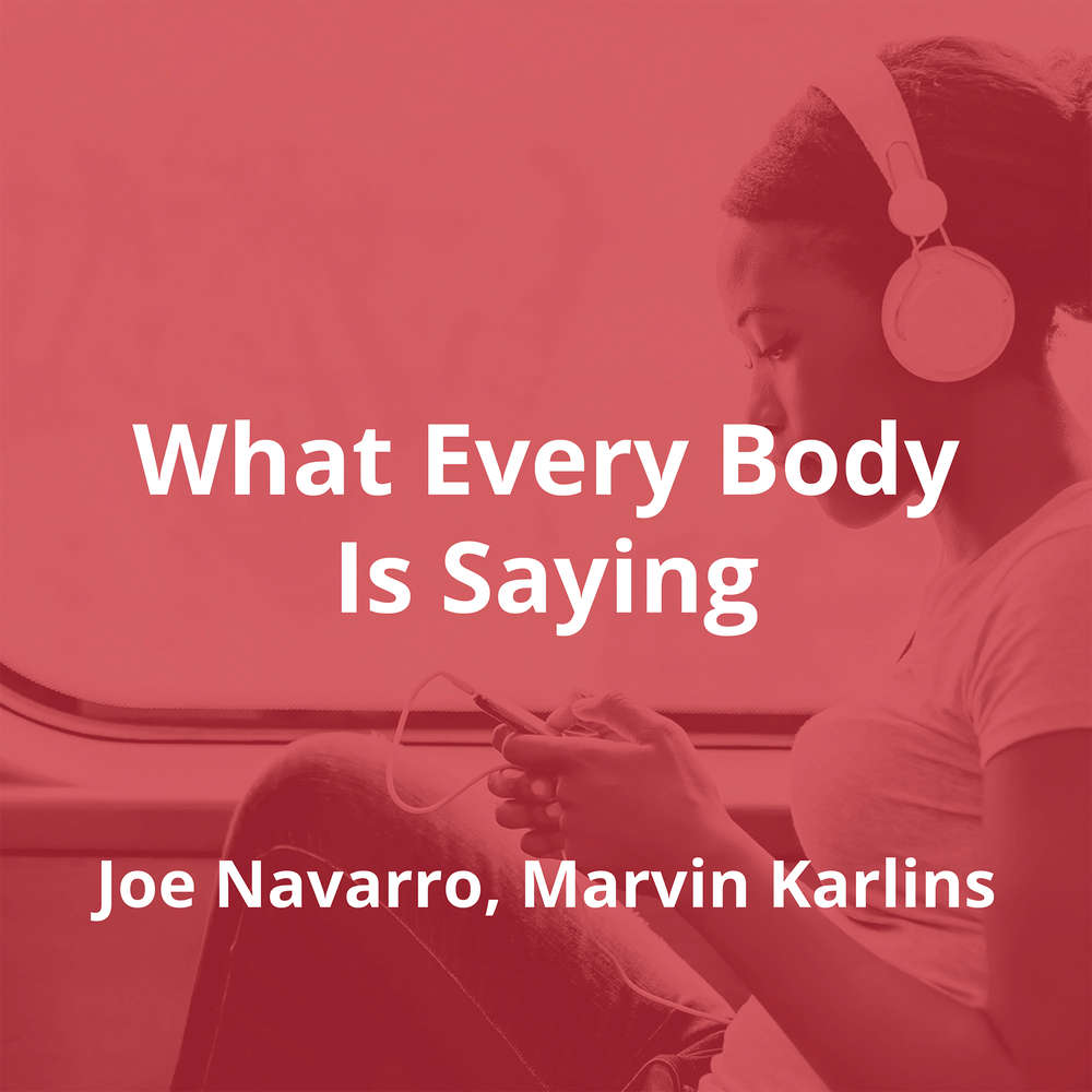 What Every Body Is Saying Audiobook Free What Every Body Is Saying by Joe Navarro, Marvin Karlins - Summary