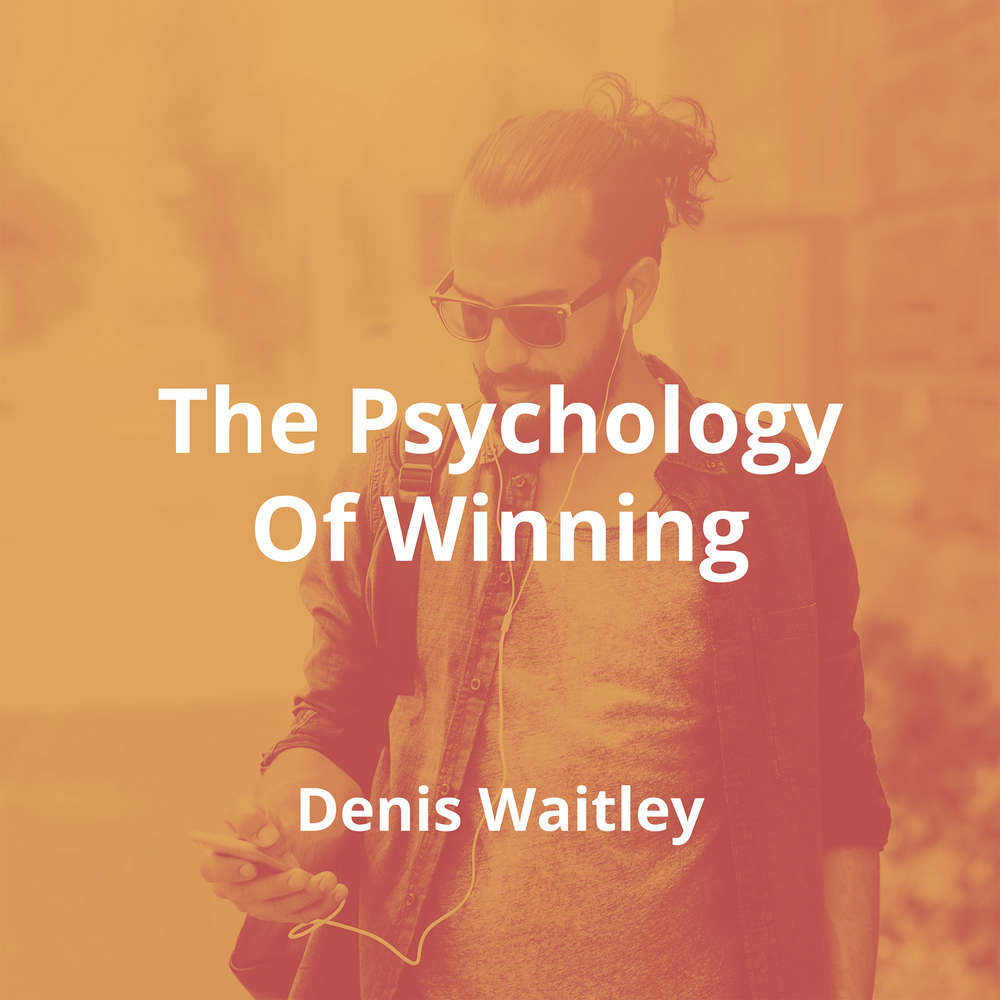 The Psychology Of Winning by Denis Waitley - Summary