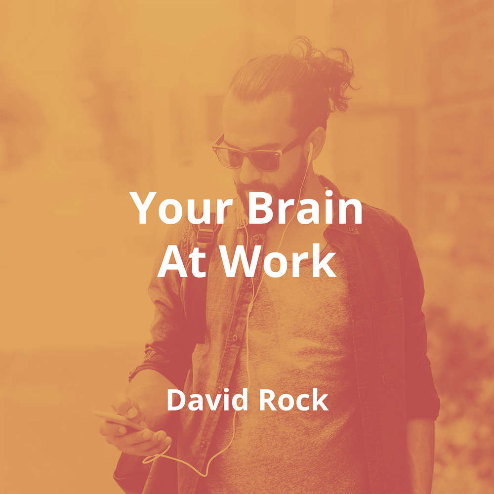 Your Brain At Work by David Rock - Summary