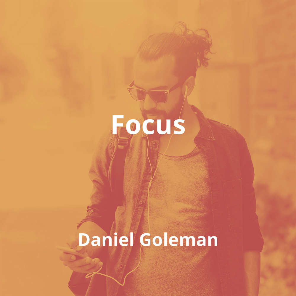 Focus by Daniel Goleman - Summary