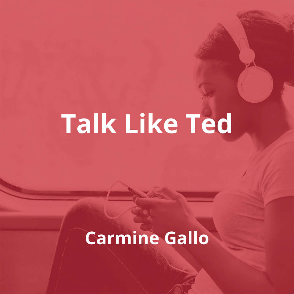 Talk Like Ted by Carmine Gallo - Summary