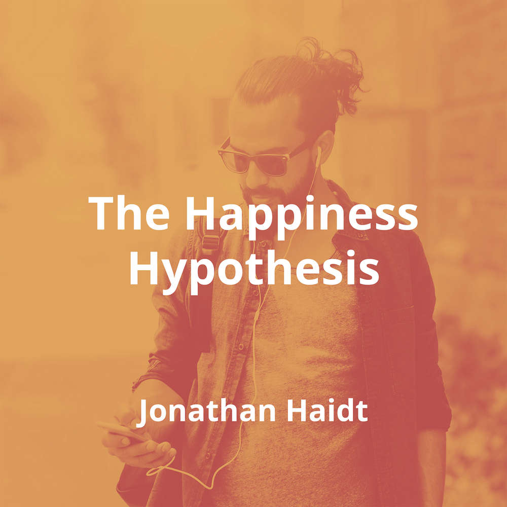The Happiness Hypothesis by Jonathan Haidt - Summary
