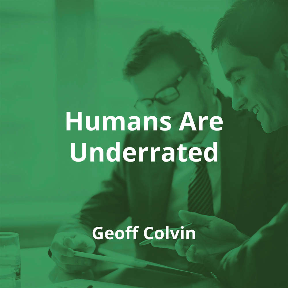 Humans Are Underrated by Geoff Colvin - Summary