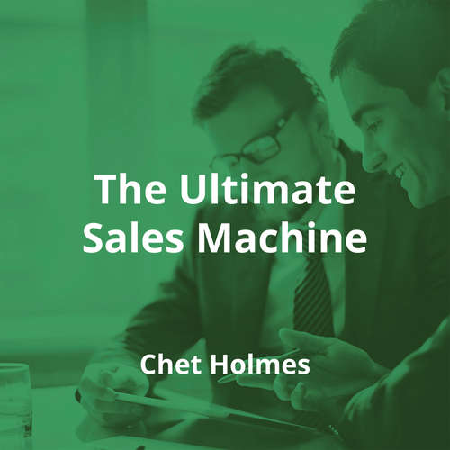 The Ultimate Sales Machine by Chet Holmes - Summary