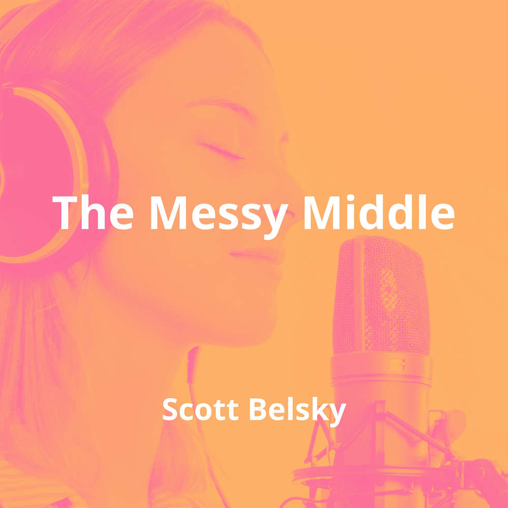 The Messy Middle by Scott Belsky - Summary