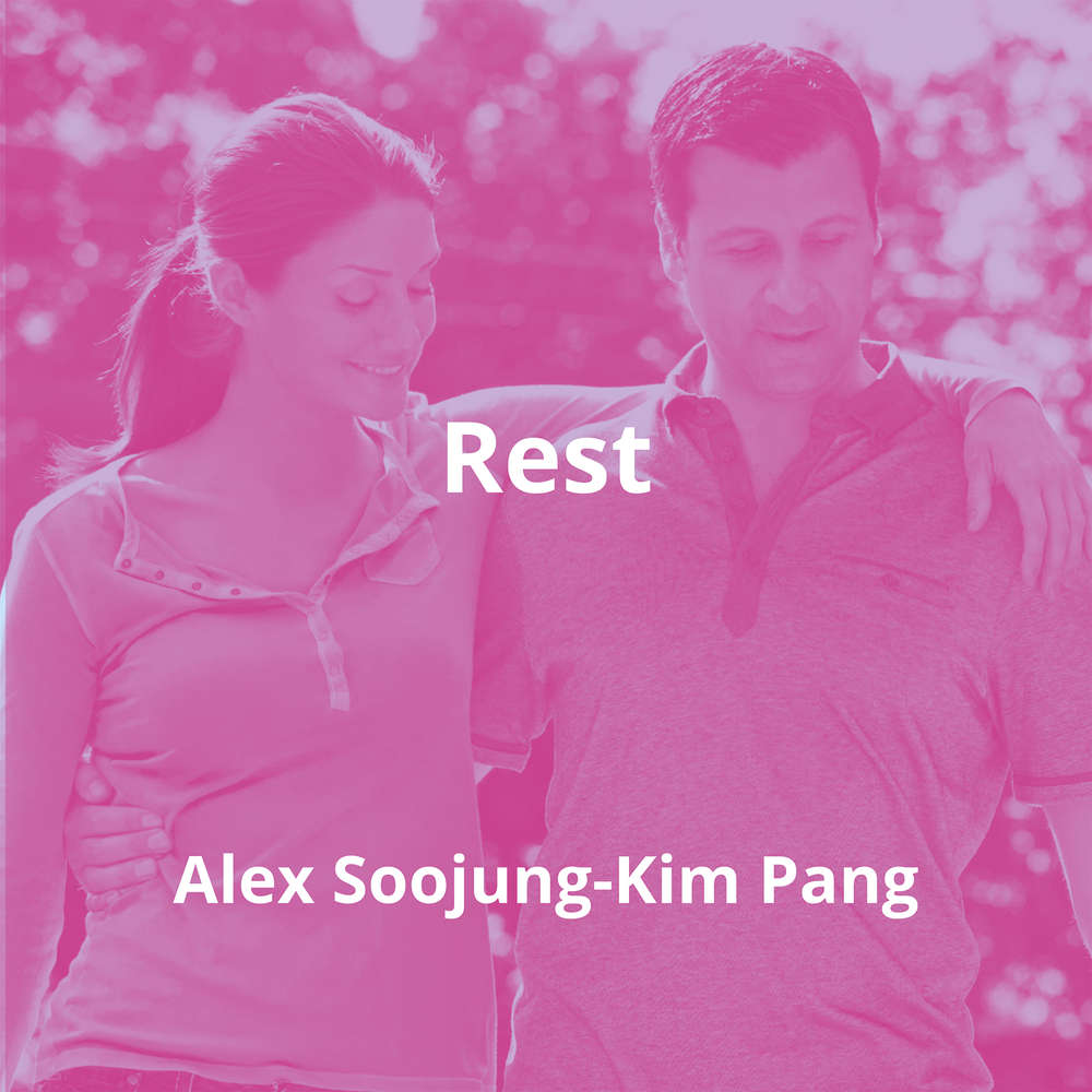 Rest by Alex Soojung-Kim Pang - Summary
