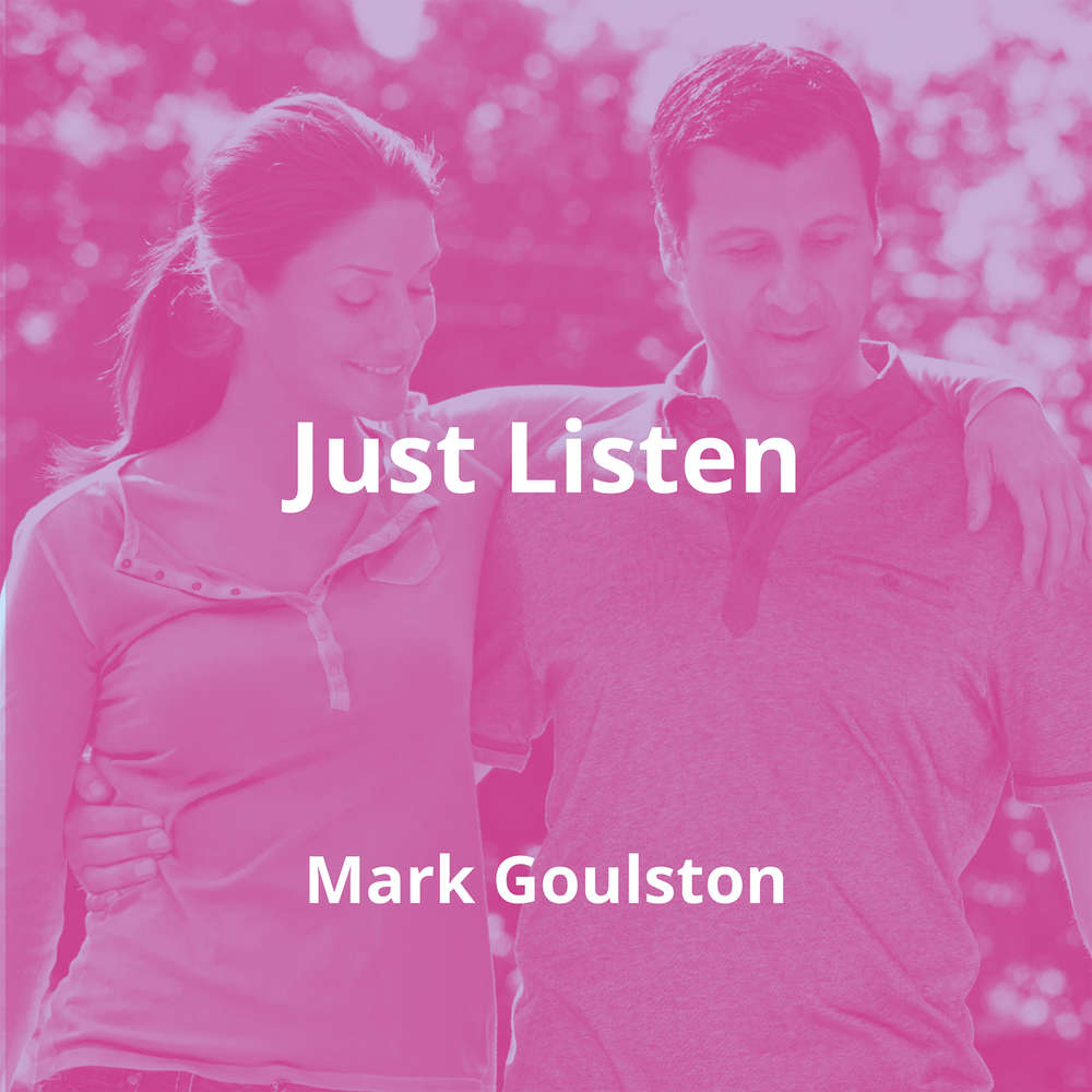 Just Listen by Mark Goulston - Summary