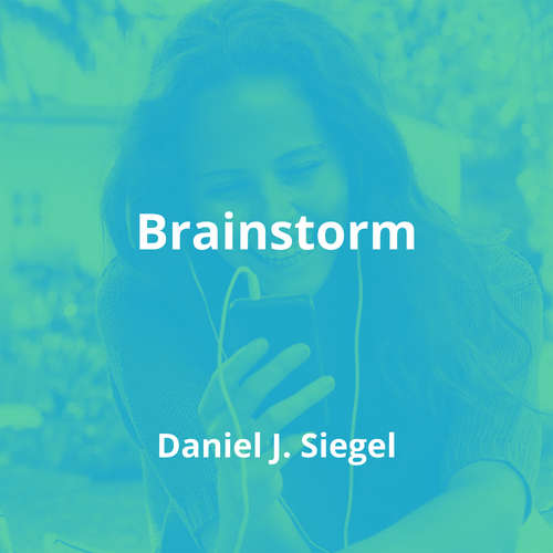 Brainstorm by Daniel J. Siegel - Summary