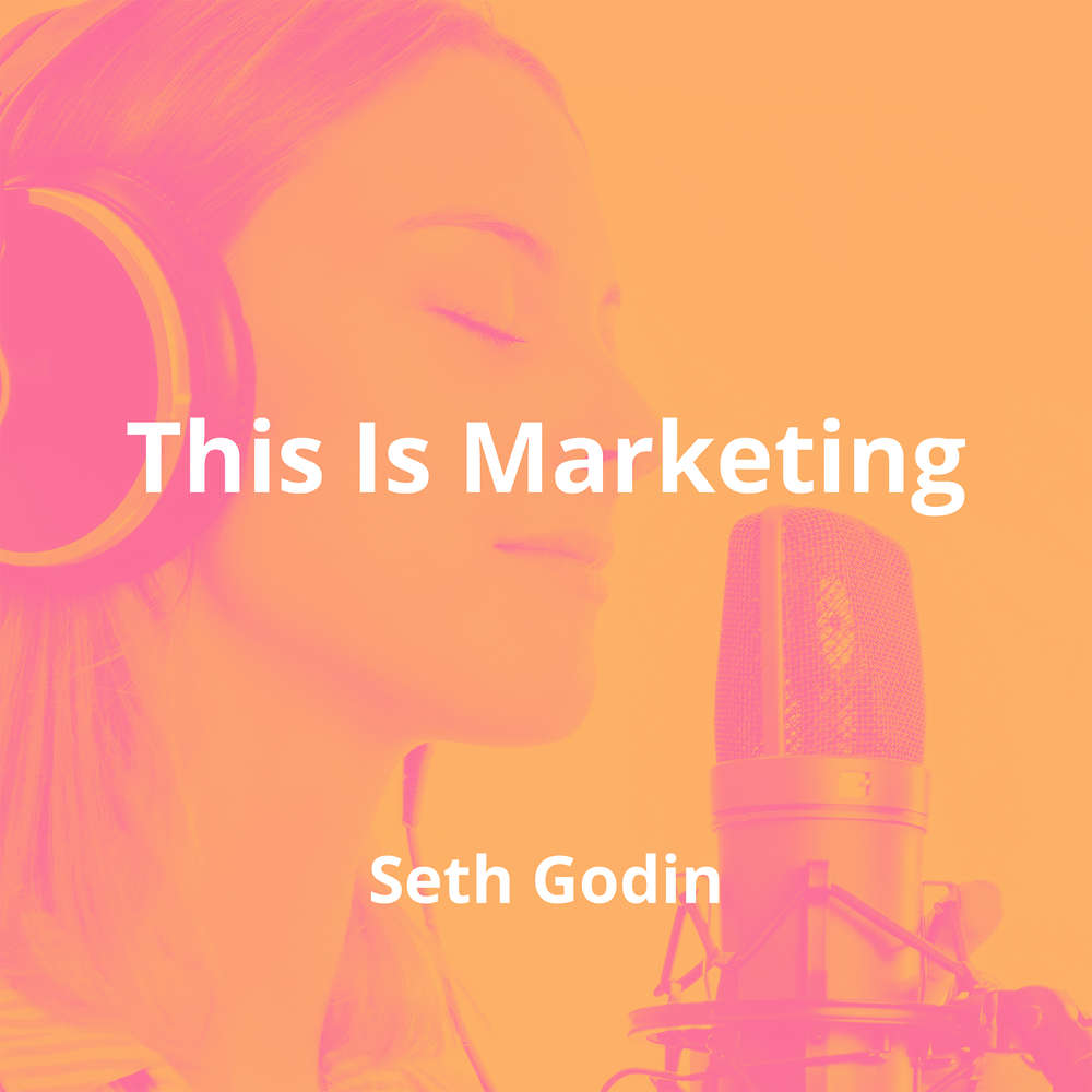 This Is Marketing by Seth Godin - Summary