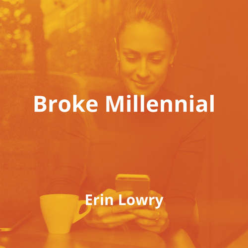 Broke Millennial by Erin Lowry - Summary