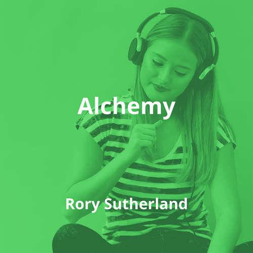 Alchemy by Rory Sutherland - Summary