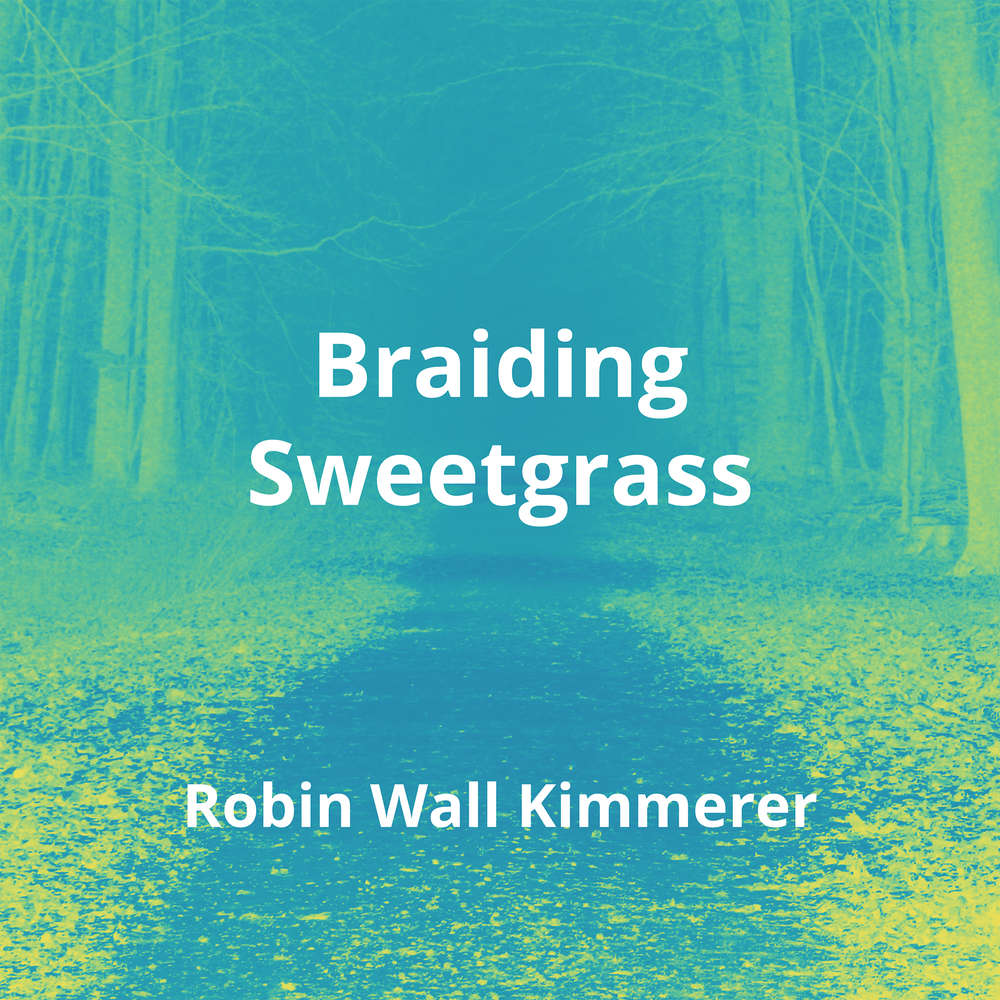 Braiding Sweetgrass by Robin Wall Kimmerer Summary Reading.FM