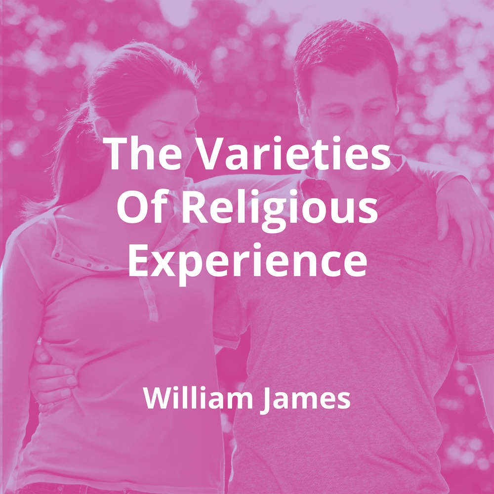 The Varieties Of Religious Experience by William James - Summary