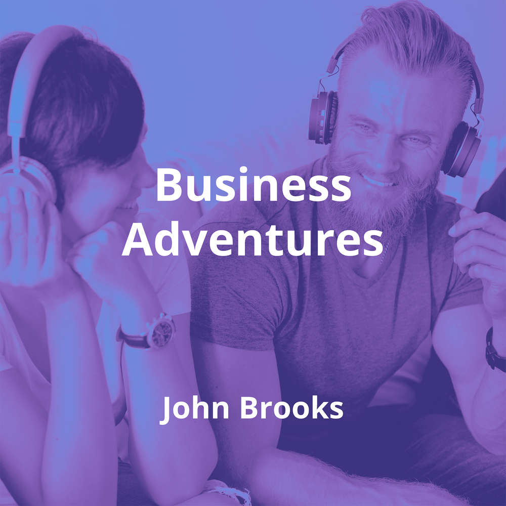 Business Adventures by John Brooks - Summary | Reading.FM