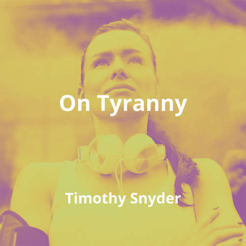 On Tyranny by Timothy Snyder - Summary