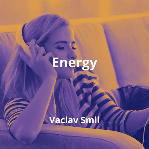 Energy by Vaclav Smil - Summary