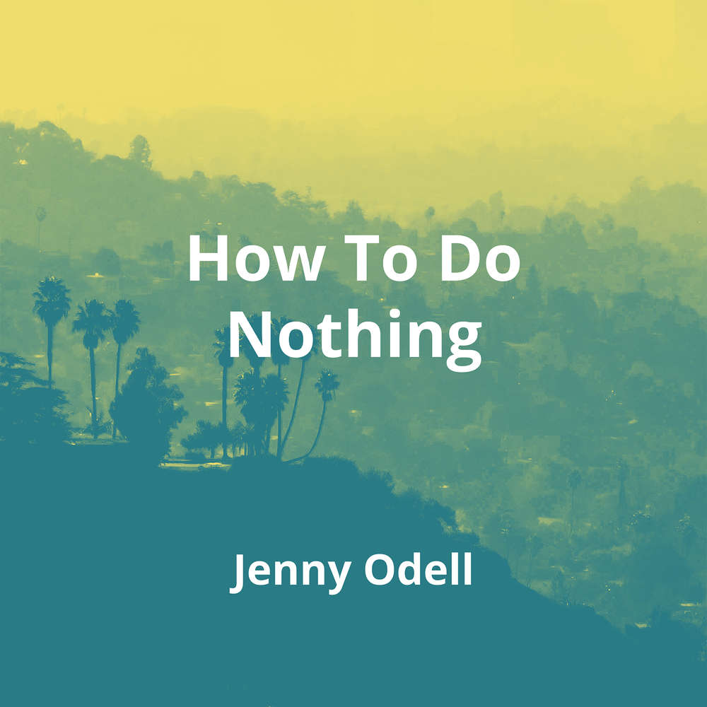 How To Do Nothing by Jenny Odell - Summary | Reading.FM