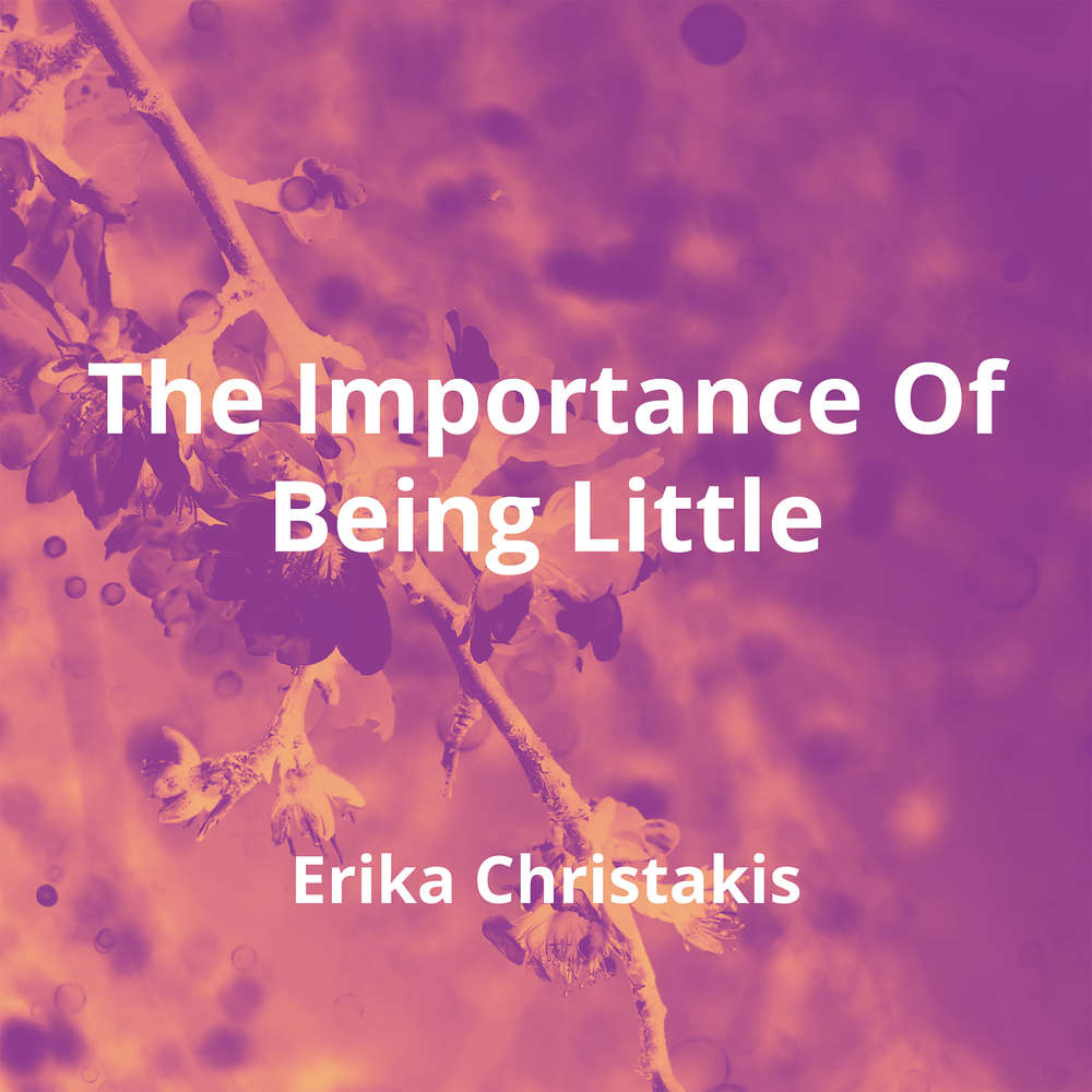 The Importance Of Being Little Pdf Free Download The Importance Of Being Little by Erika Christakis - Summary | Reading.FM