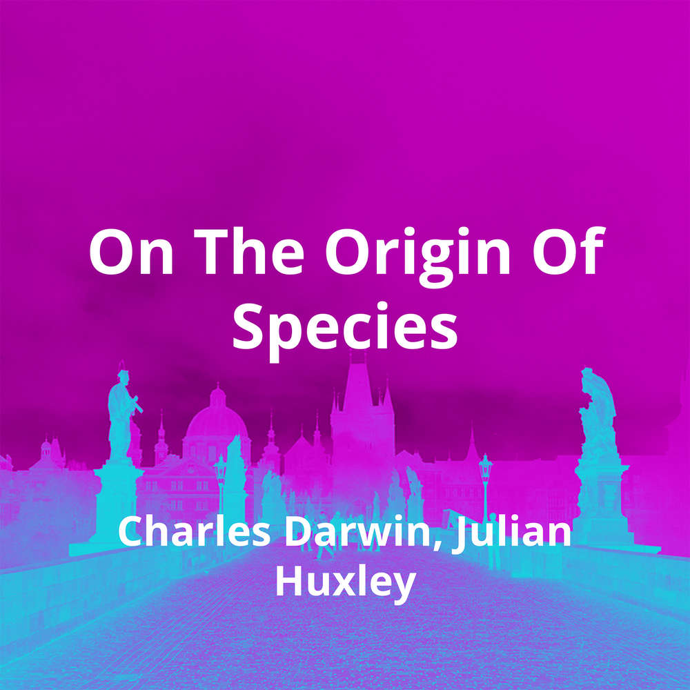On The Origin Of Species by Charles Darwin, Julian Huxley Summary