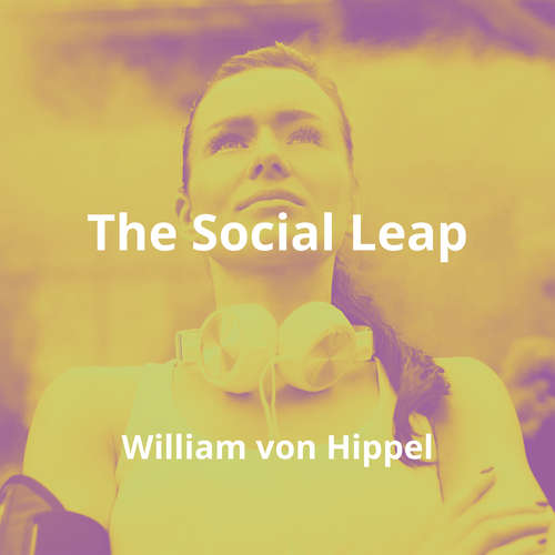 The Social Leap by William von Hippel - Summary