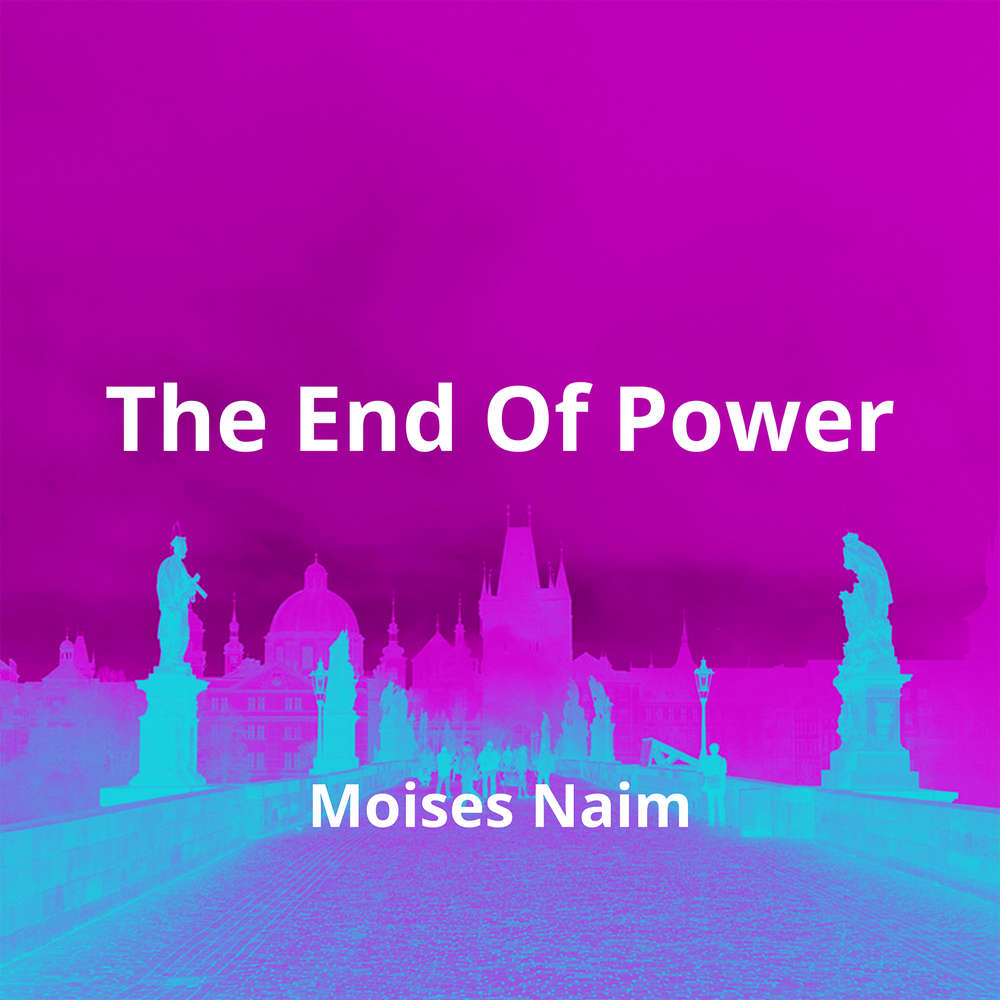 The End Of Power by Moises Naim - Summary | Reading.FM