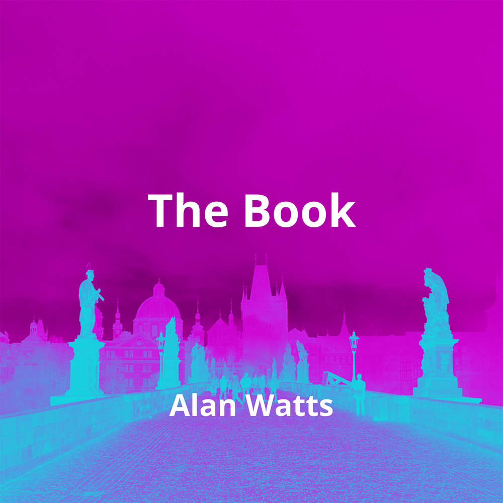 The Book By Alan Watts Summary Reading Fm The Book By Alan Watts Summary Reading Fm