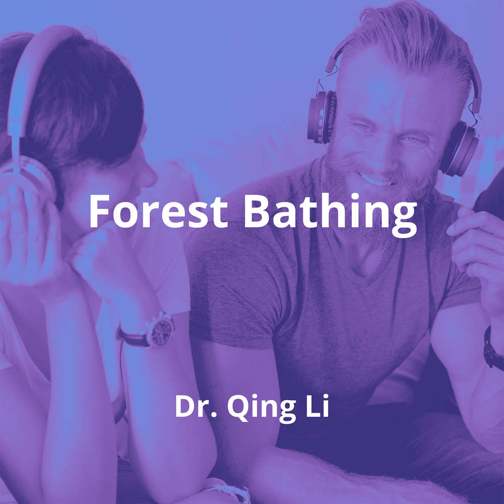 Forest Bathing by Dr. Qing Li Summary Reading.FM